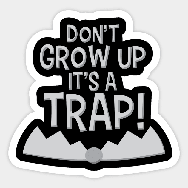 Don't grow up it's a trap! Funny Shirt Life Sticker by Denotation